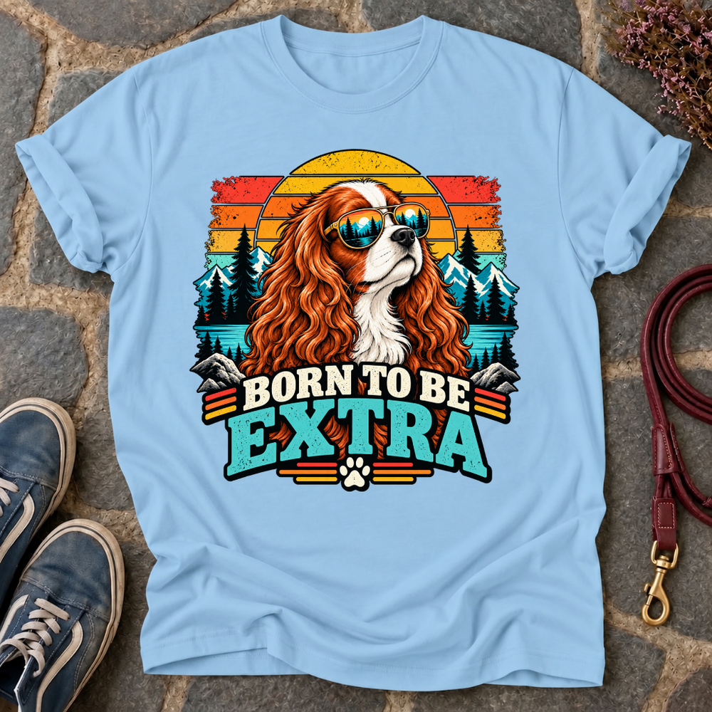 Born To Be Extra T-Shirt