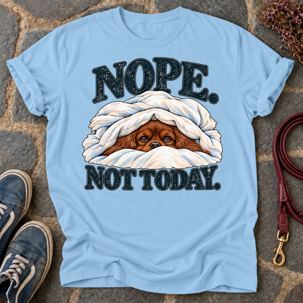 Nope. Not Today. Ruby T-Shirt